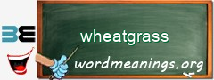 WordMeaning blackboard for wheatgrass